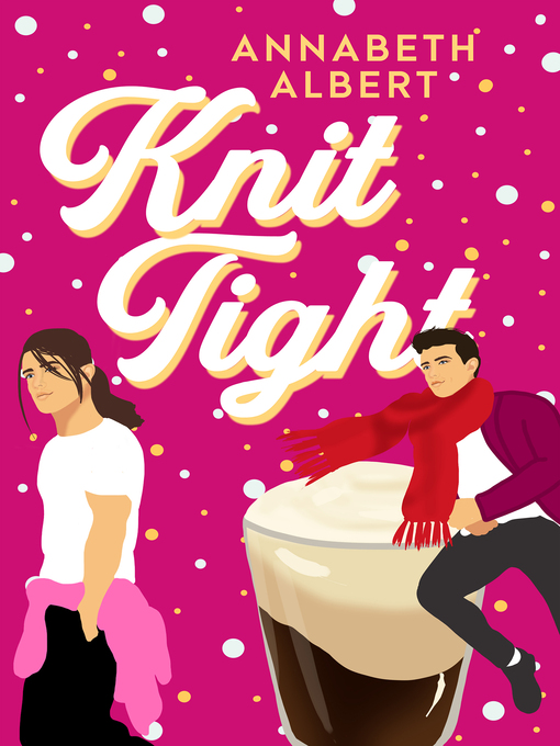 Title details for Knit Tight by Annabeth Albert - Available